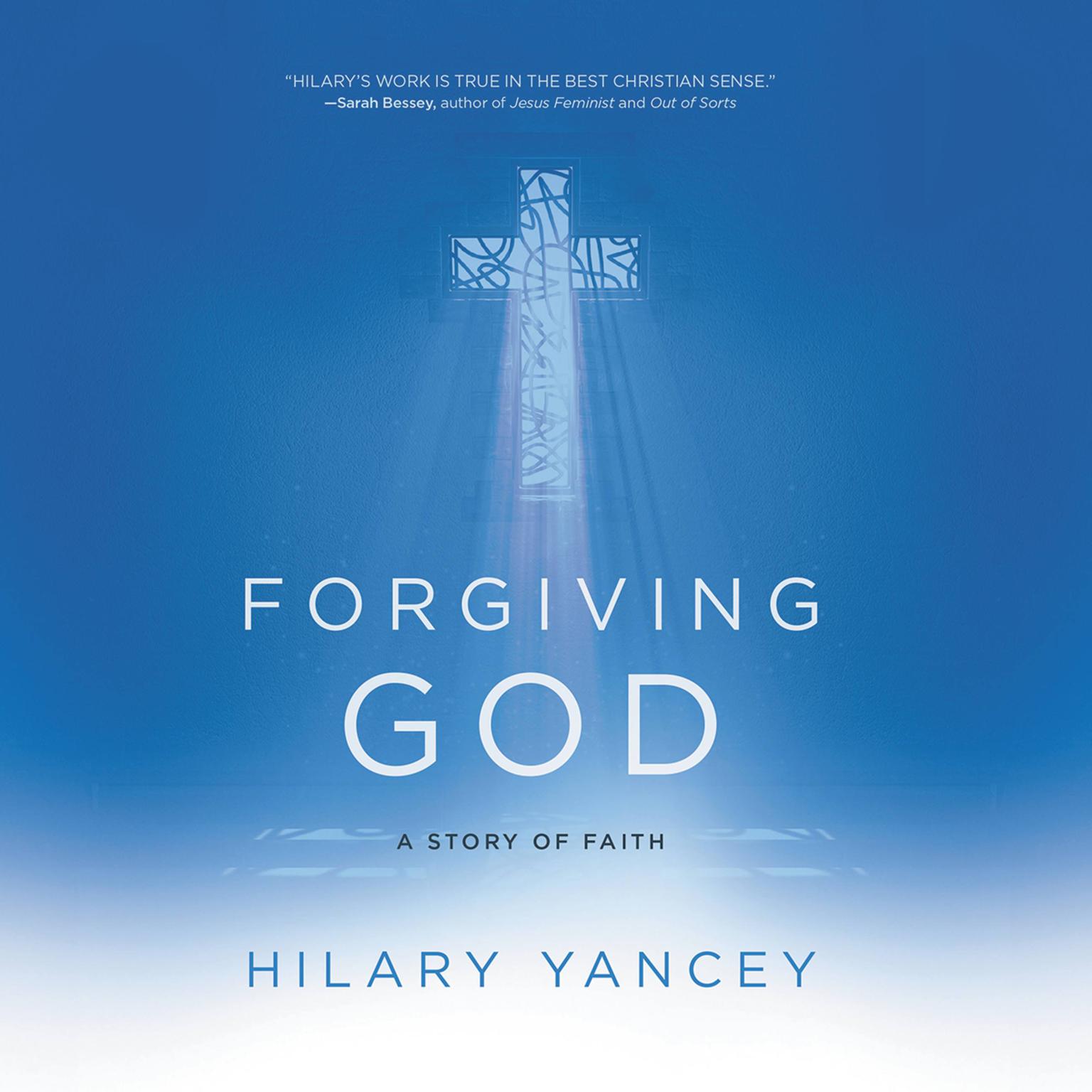 Forgiving God: A Story of Faith Audiobook, by Hilary Yancey