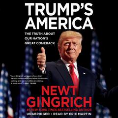 Trumps America: The Truth about Our Nations Great Comeback Audiobook, by Newt Gingrich