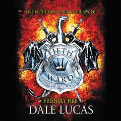 The Fifth Ward: Friendly Fire Audiobook, by Dale Lucas