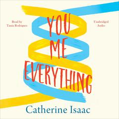 You Me Everything: A Richard & Judy Book Club selection 2018 Audiobook, by Catherine Isaac