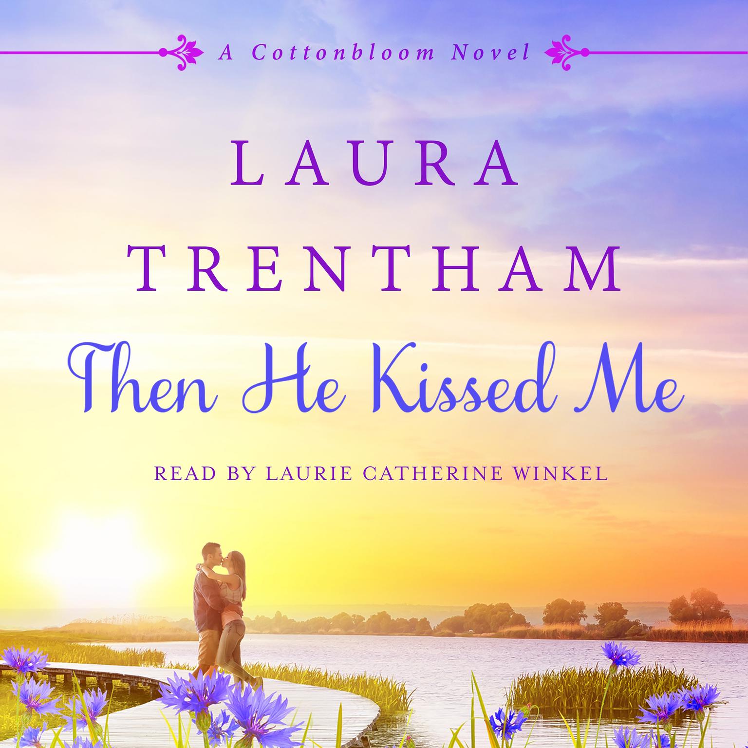 Then He Kissed Me: A Cottonbloom Novel Audiobook, by Laura Trentham