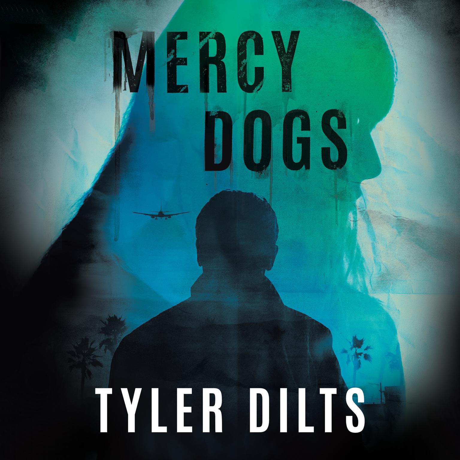 Mercy Dogs Audiobook, by Tyler Dilts