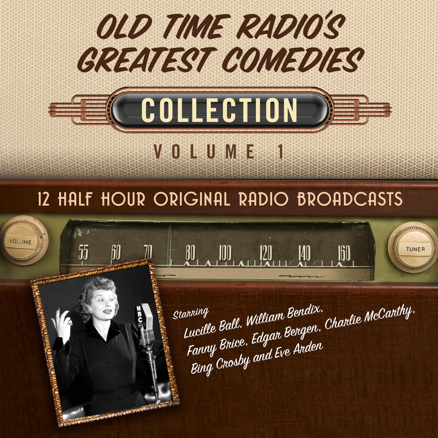 Old Time Radio’s Greatest Comedies, Collection 1 Audiobook, by Black Eye Entertainment