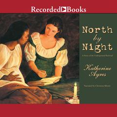 North by Night: A Story of the Underground Railroad Audiobook, by Katherine Ayres