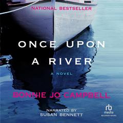 Once Upon a River: A Novel Audiobook, by 