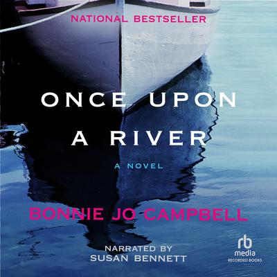 Once Upon a River: A Novel Audiobook, by Bonnie Jo Campbell
