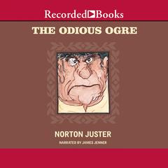 The Odious Ogre Audiobook, by Norton Juster