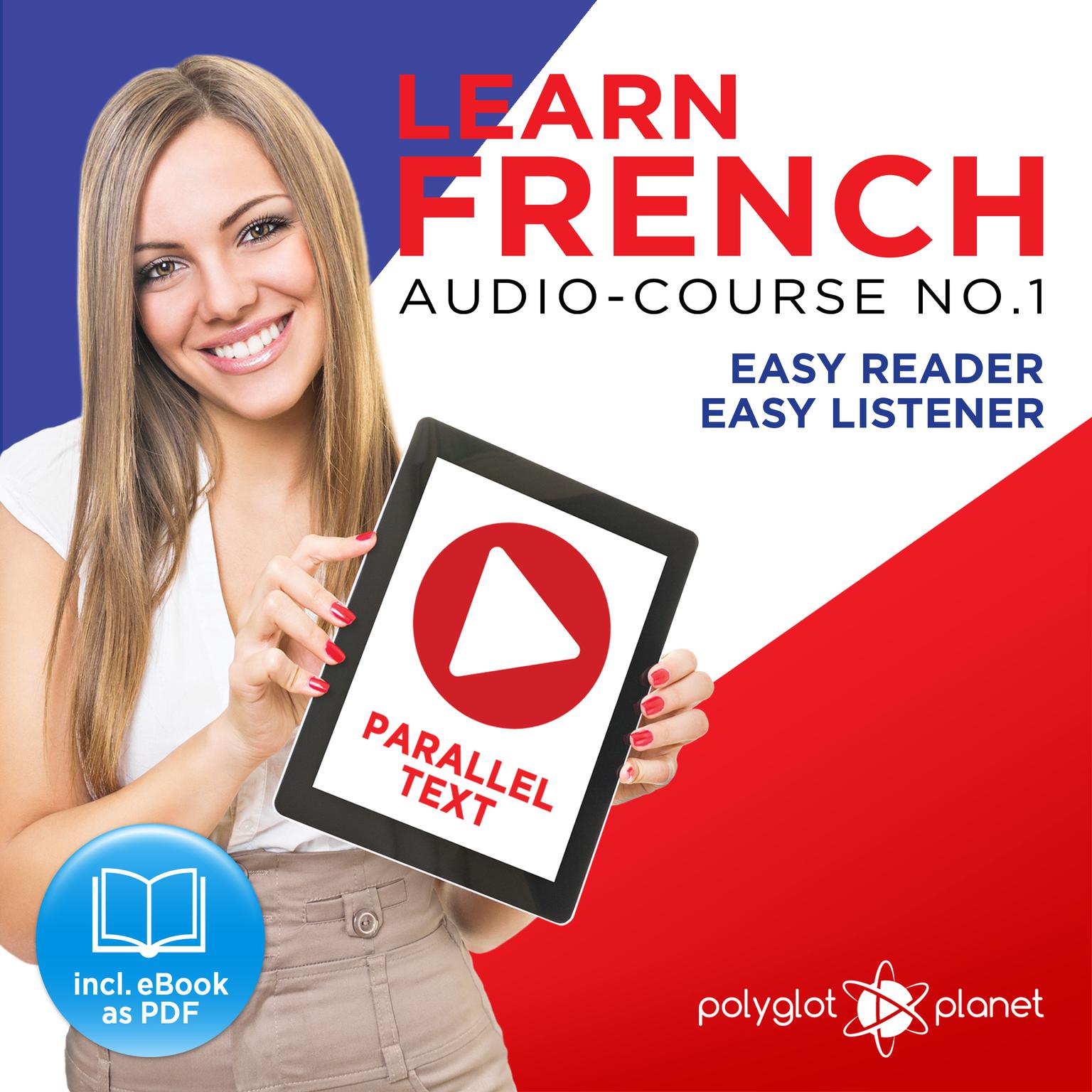 Learn French - Easy Reader - Easy Listener Parallel Text Audio Course No. 1 - The French Easy Reader - Easy Audio Learning Course Audiobook, by Polyglot Planet