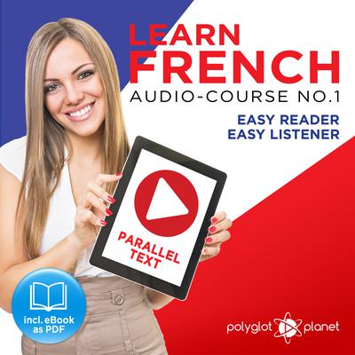 Learn French - Easy Reader - Easy Listener Parallel Text Audio Course No. 1 - The French Easy Reader - Easy Audio Learning Course Audiobook, by 
