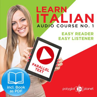 Learn Italian - Easy Reader - Easy Listener Parallel Text Audio-Course No. 1 - The Italian Easy Reader - Easy Audio Learning Course Audiobook, by 