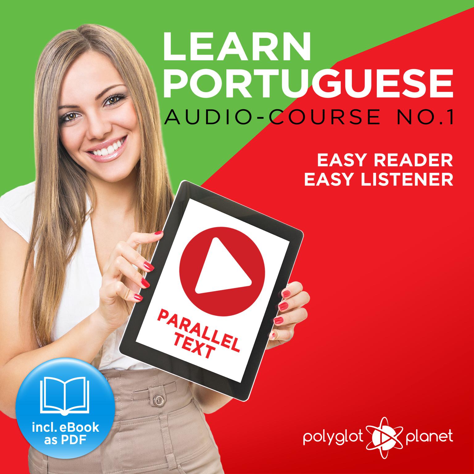 Learn Portuguese - Easy Reader - Easy Listener Parallel Text: Portuguese Audio Course No. 1 - The Portuguese Easy Reader - Easy Audio Learning Course Audiobook, by Polyglot Planet