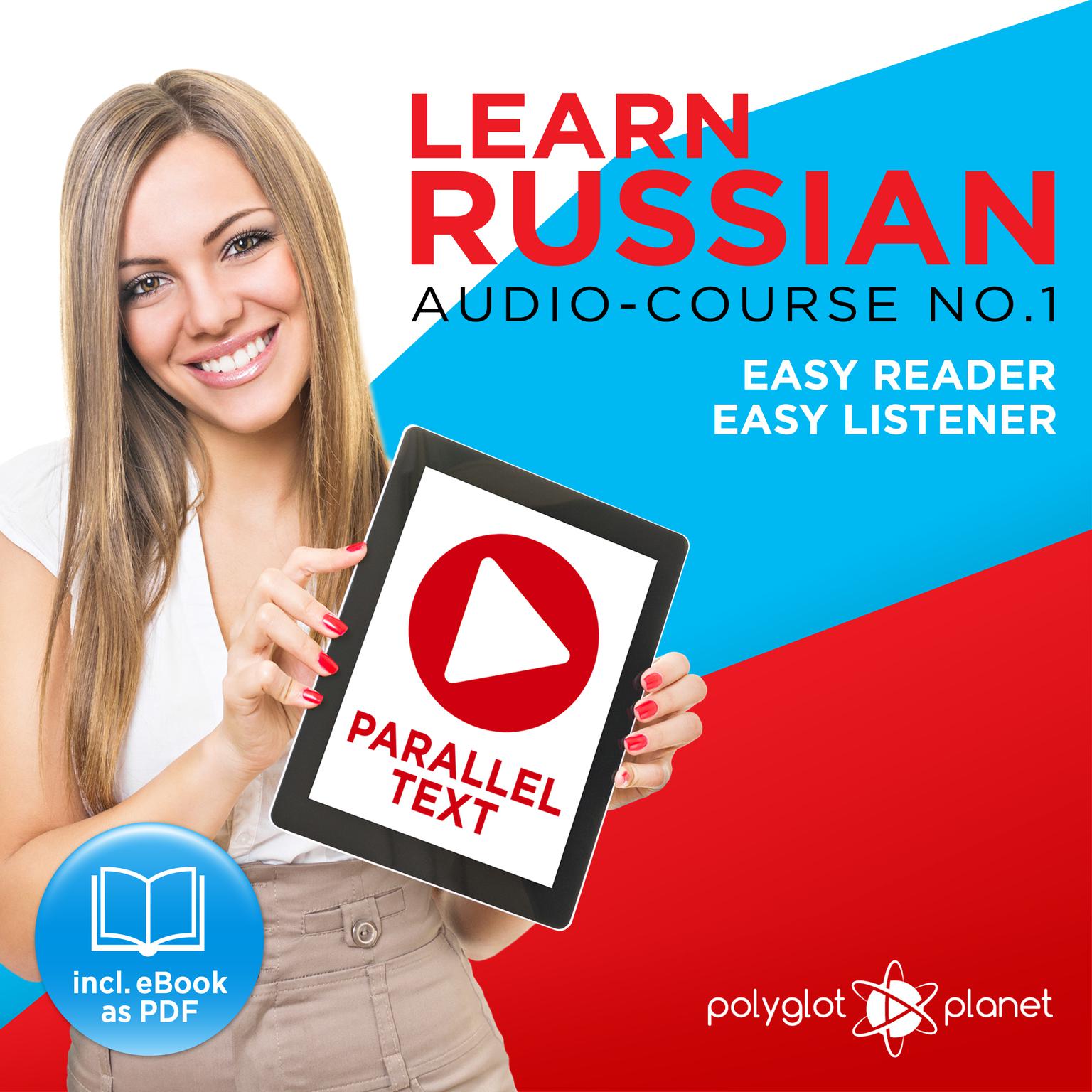 Learn Russian - Easy Reader - Easy Listener - Parallel Text Audio Course No. 1 - The Russian Easy Reader - Easy Audio Learning Course Audiobook, by Polyglot Planet