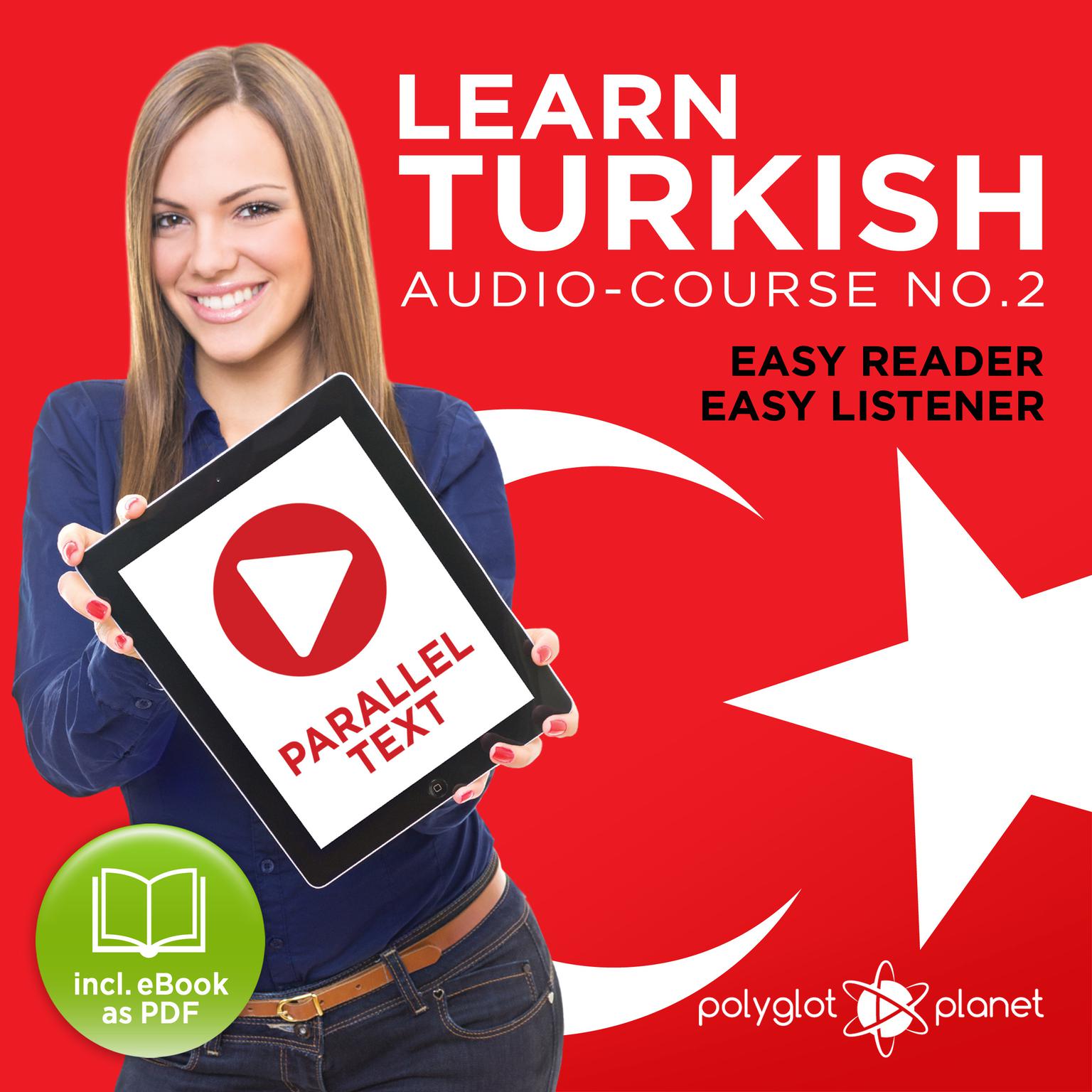 Learn Turkish - Easy Reader - Easy Listener - Parallel Text Audio Course No. 2 - The Turkish Easy Reader - Easy Audio Learning Course Audiobook, by Polyglot Planet