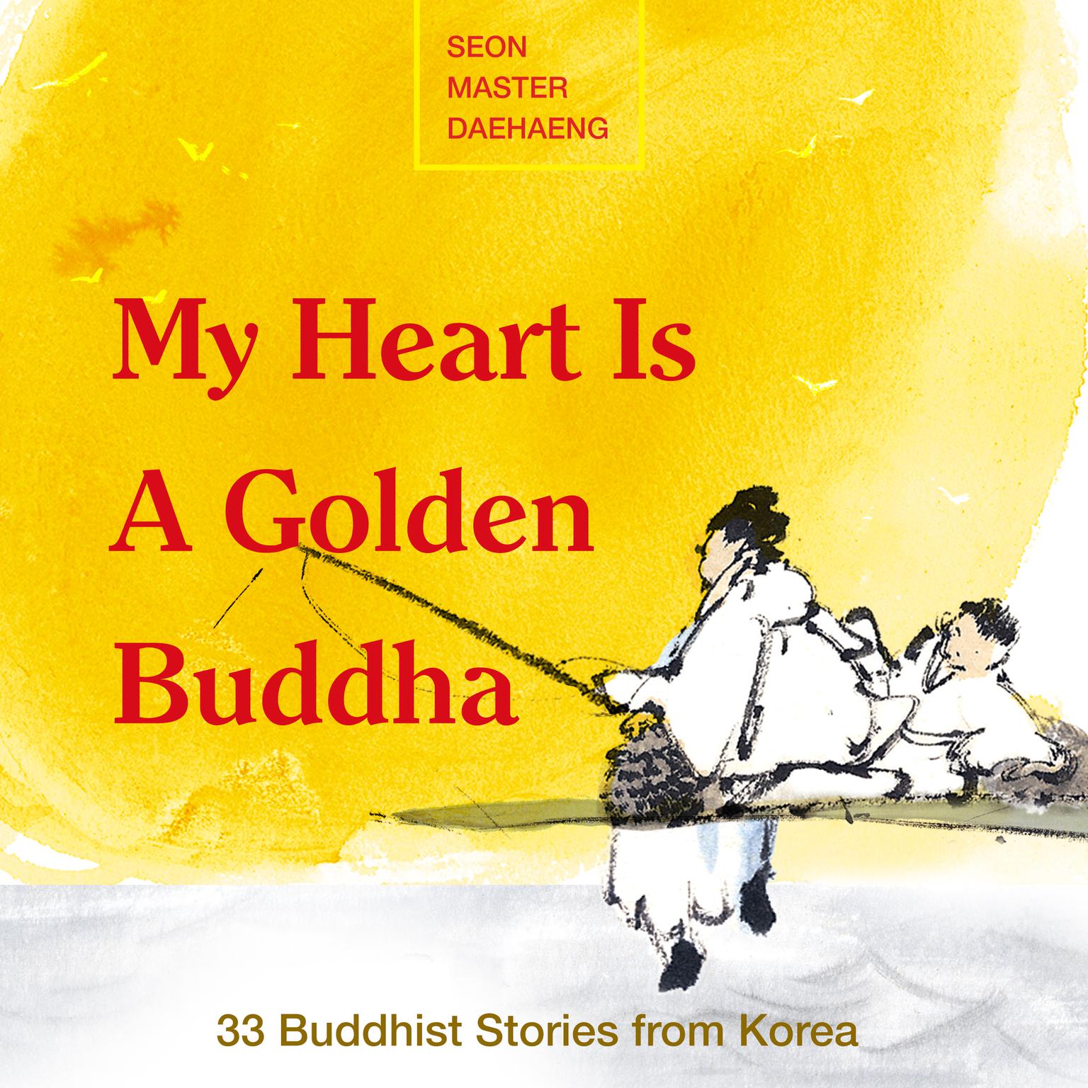 My Heart is a Golden Buddha Audiobook, by Seon Master Daehaeng