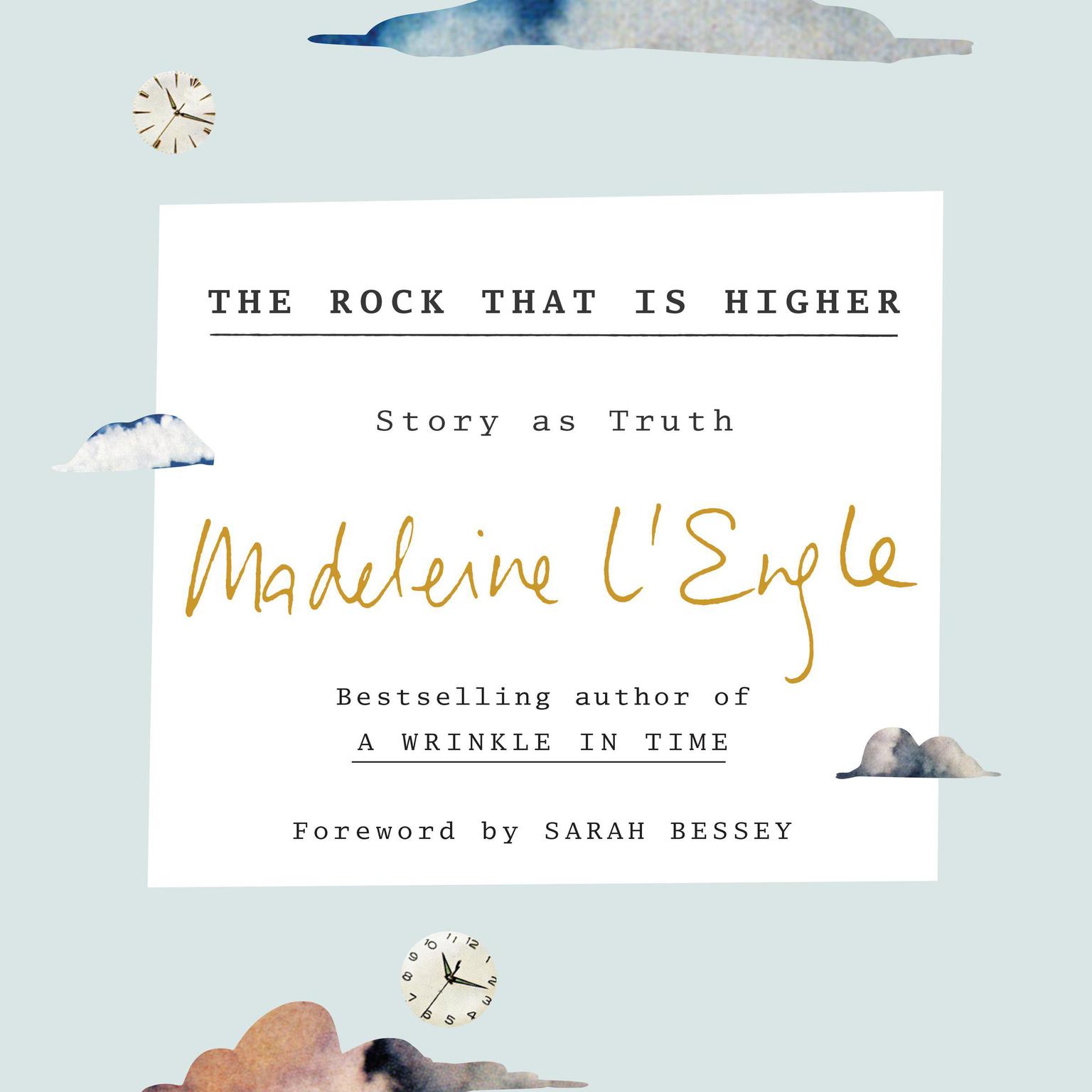 The Rock That Is Higher: Story as Truth Audiobook, by Madeleine L’Engle