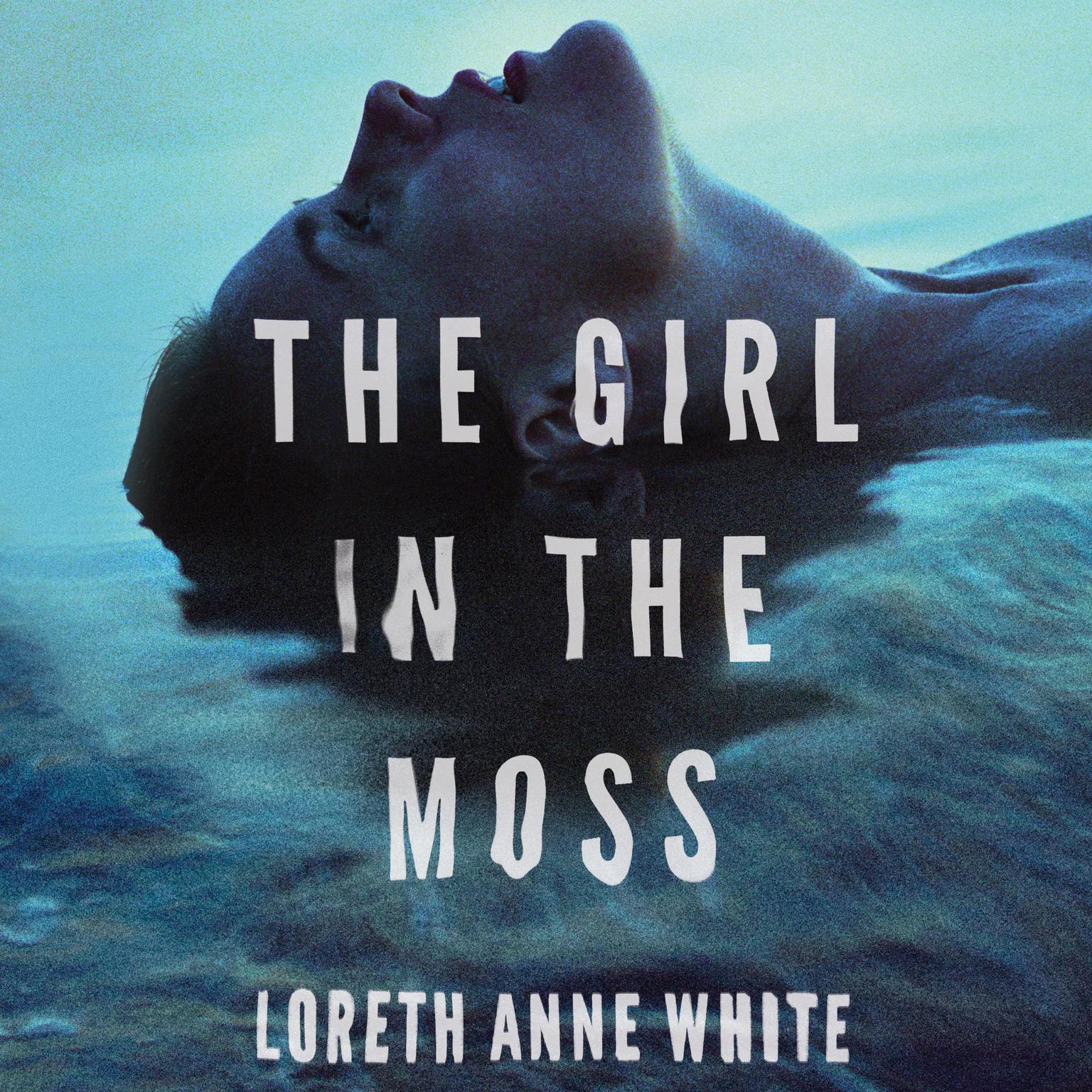 The Girl in the Moss Audiobook, by Loreth Anne White