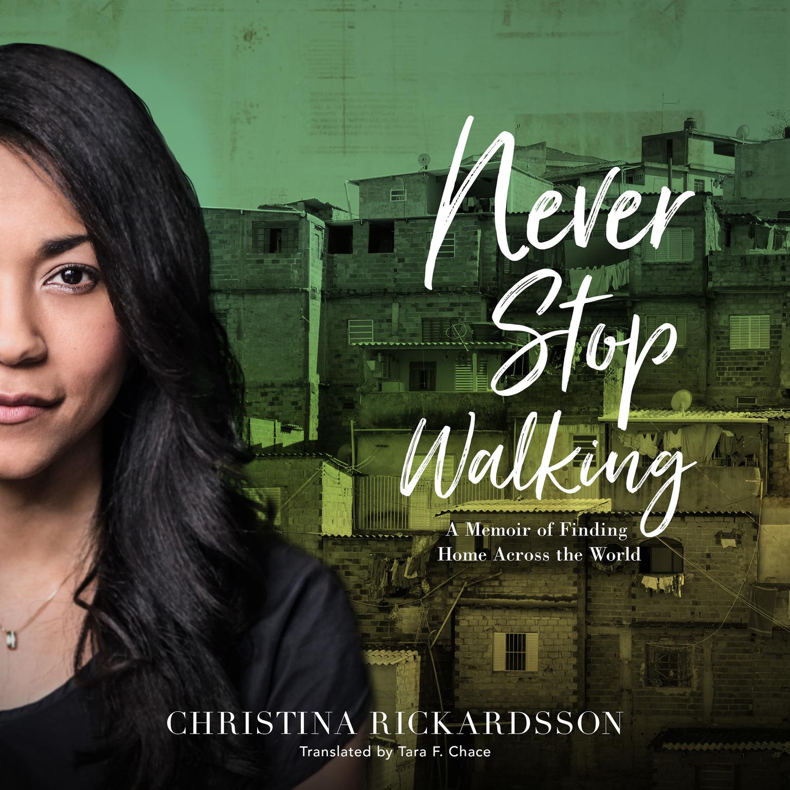 Never Stop Walking: A Memoir of Finding Home Across the World Audiobook, by Christina Rickardsson