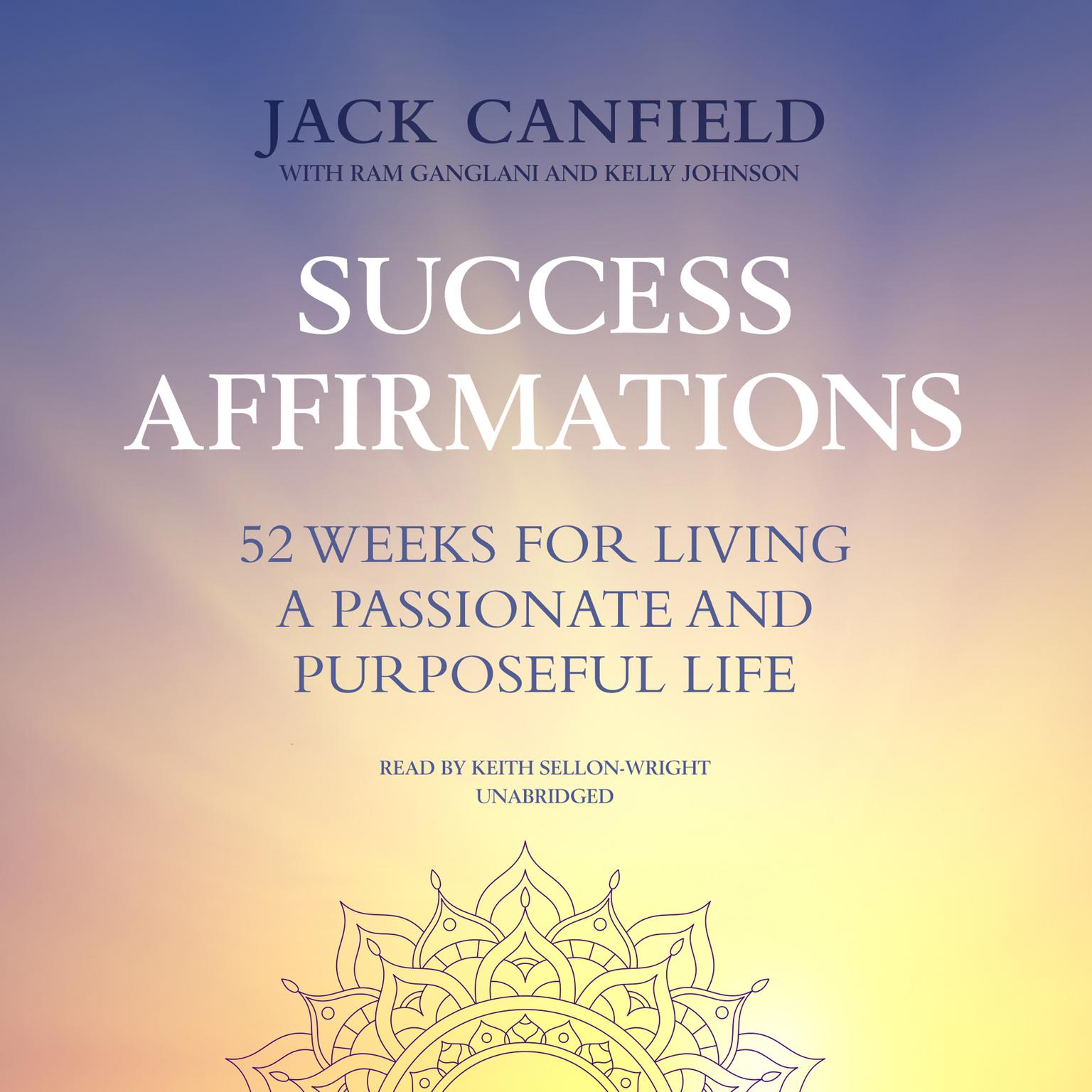 Success Affirmations: 52 Weeks for Living a Passionate and Purposeful Life Audiobook, by Jack Canfield