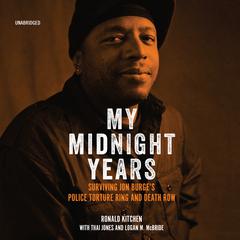 My Midnight Years: Surviving Jon Burge’s Police Torture Ring and Death Row Audiobook, by 