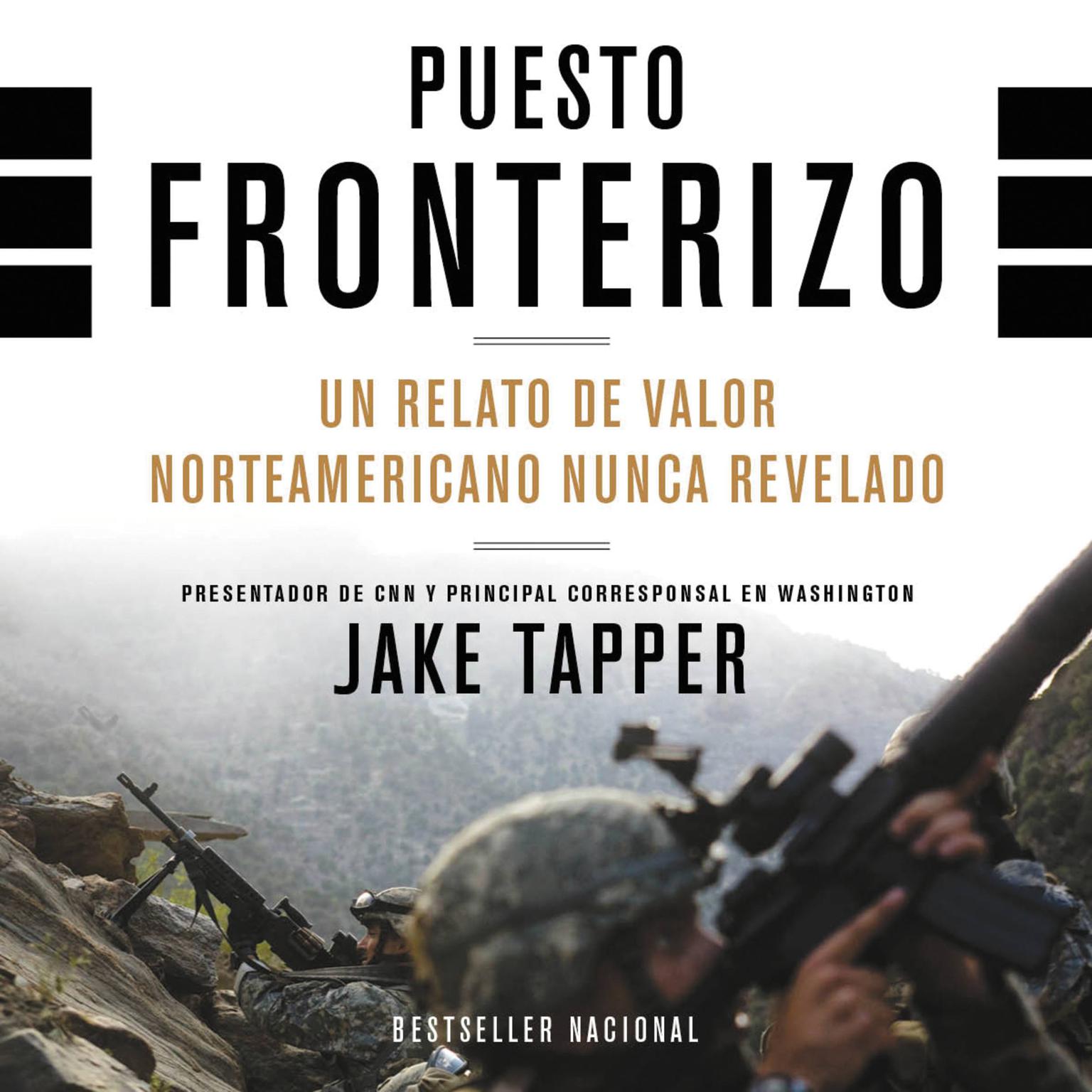 Puesto Fronterizo: Un Relato de Valor Norteamericano Nunca Revelado Audiobook, by Jake Tapper