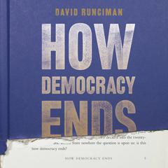 How Democracy Ends Audiobook, by David Runciman