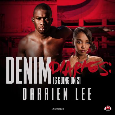 Denim Diaries 1: 16 Going on 21 Audiobook, by Darrien Lee
