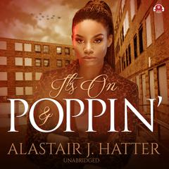 It’s On and Poppin' Audiobook, by Alastair J. Hatter