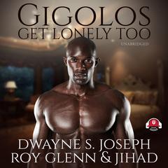 Gigolos Get Lonely Too Audiobook, by Dwayne S. Joseph