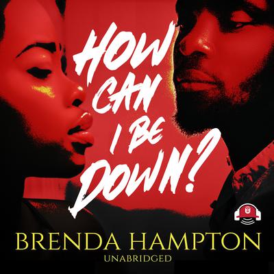 How Can I Be Down? Audiobook, by Brenda Hampton