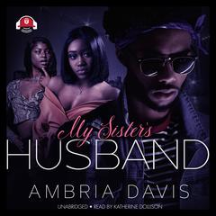 My Sister’s Husband Audiobook, by Ambria Davis