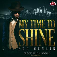 My Time to Shine Audiobook, by Edd McNair