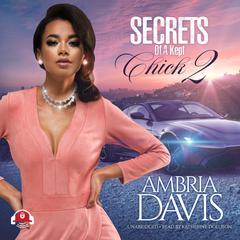 Secrets of a Kept Chick, Part 2 Audiobook, by Ambria Davis