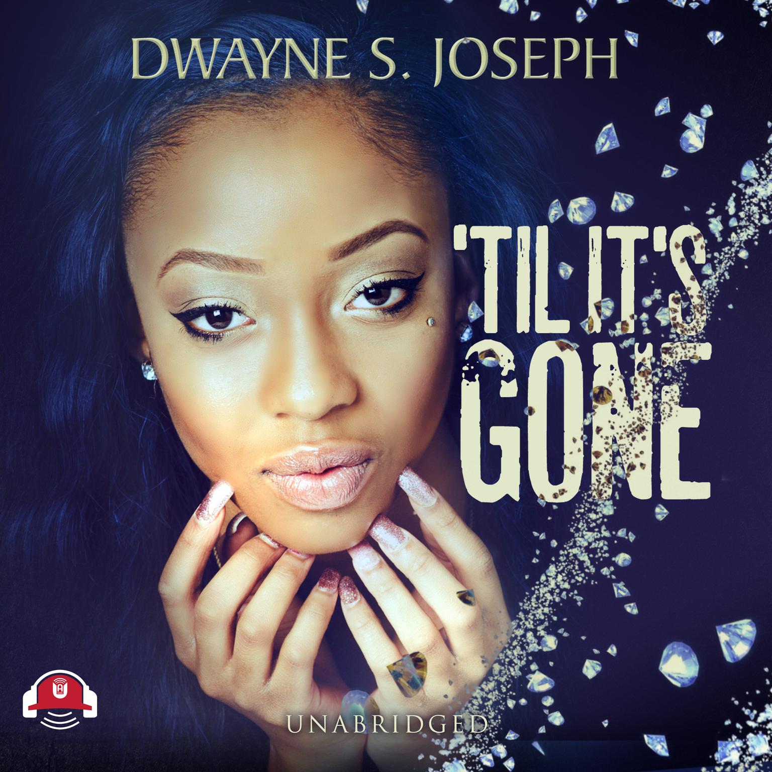 ’Til It’s Gone Audiobook, by Dwayne S. Joseph