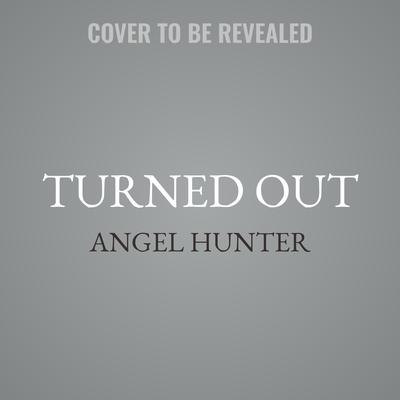 Turned Out Audiobook, by Angel M. Hunter