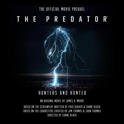The Predator: Hunters and Hunted: The Official Movie Prequel Audiobook, by James A. Moore