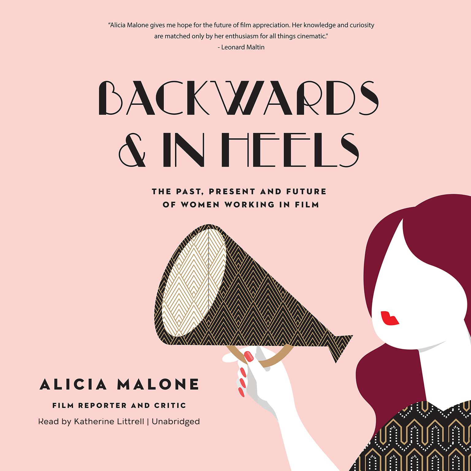 Backwards and in Heels: The Past, Present, and Future of Women Working in Film Audiobook, by Alicia Malone