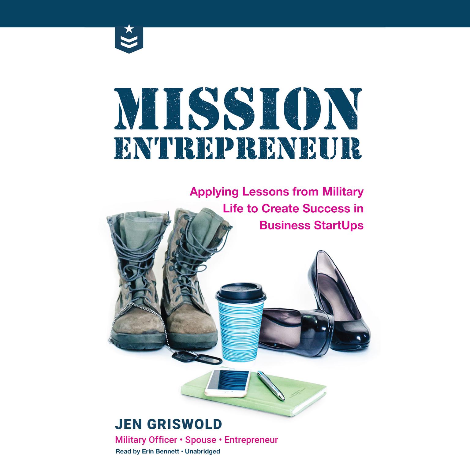 Mission Entrepreneur: Applying Lessons from Military Life to Create Success in Business Start-Ups Audiobook, by Jen Griswold