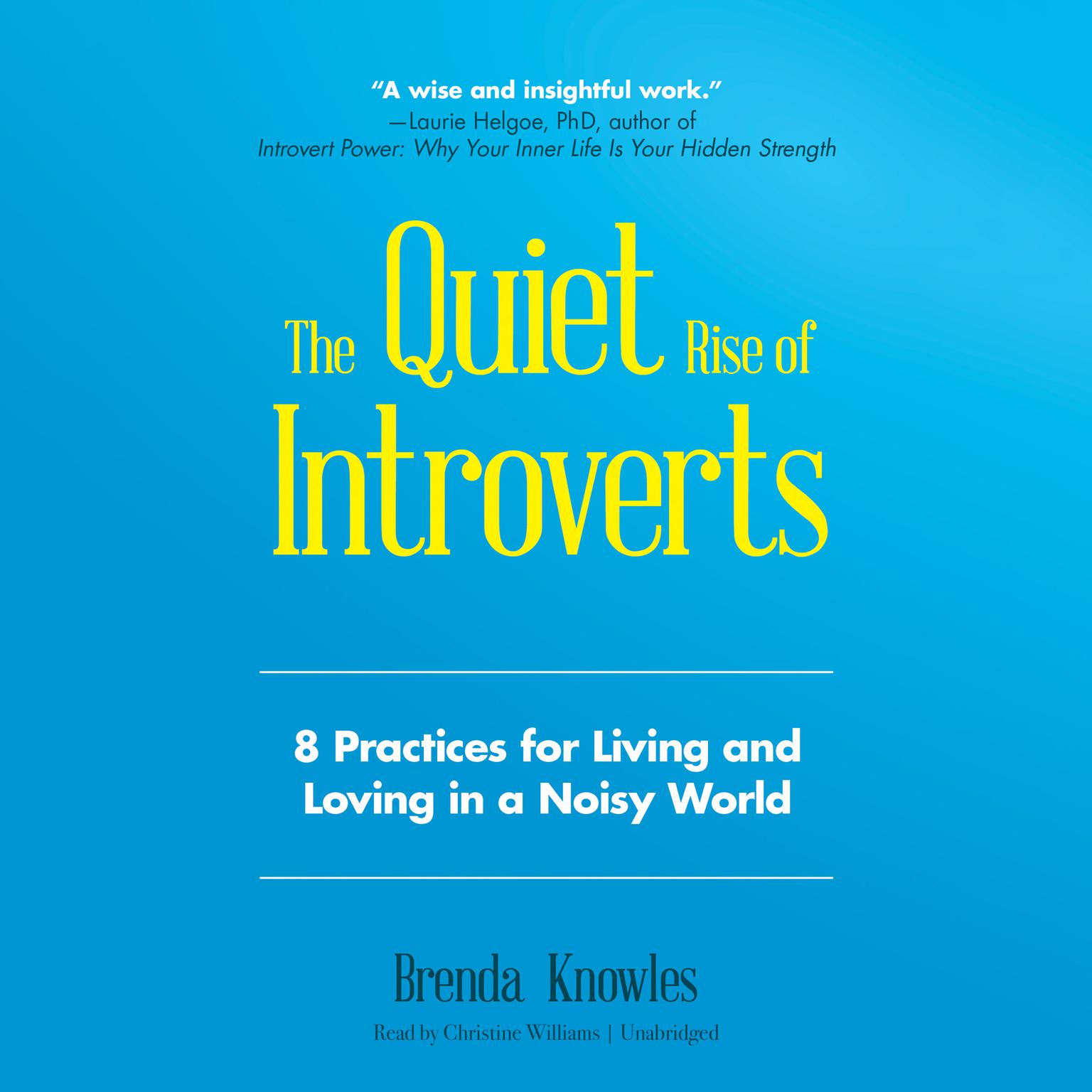 The Quiet Rise of Introverts: 8 Practices for Living and Loving in a Noisy World Audiobook, by Brenda Knowles