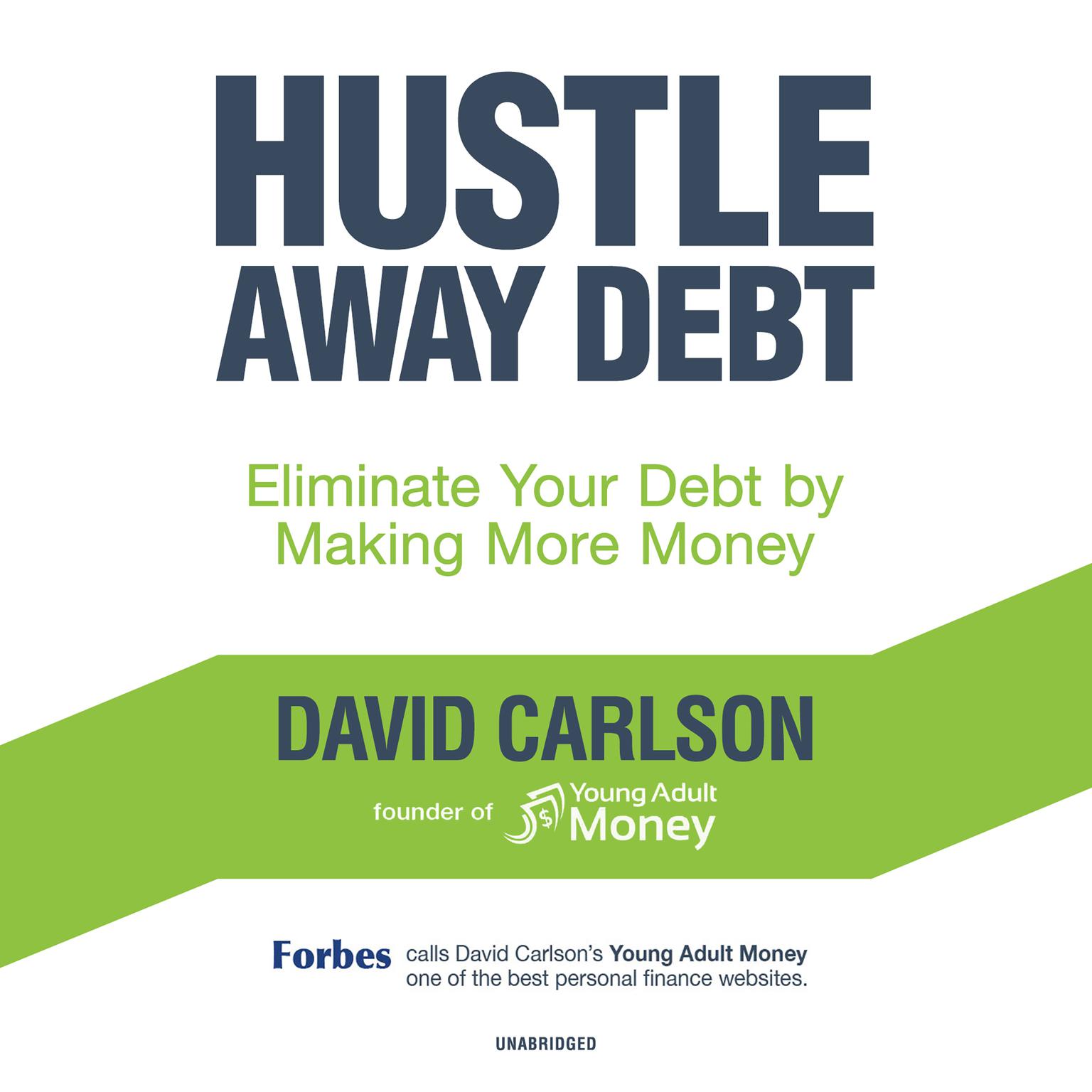Hustle Away Debt: Eliminate Your Debt by Making More Money Audiobook, by David Carlson