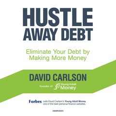 Hustle Away Debt: Eliminate Your Debt by Making More Money Audiobook, by David Carlson