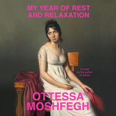 My Year of Rest and Relaxation Audiobook, by 