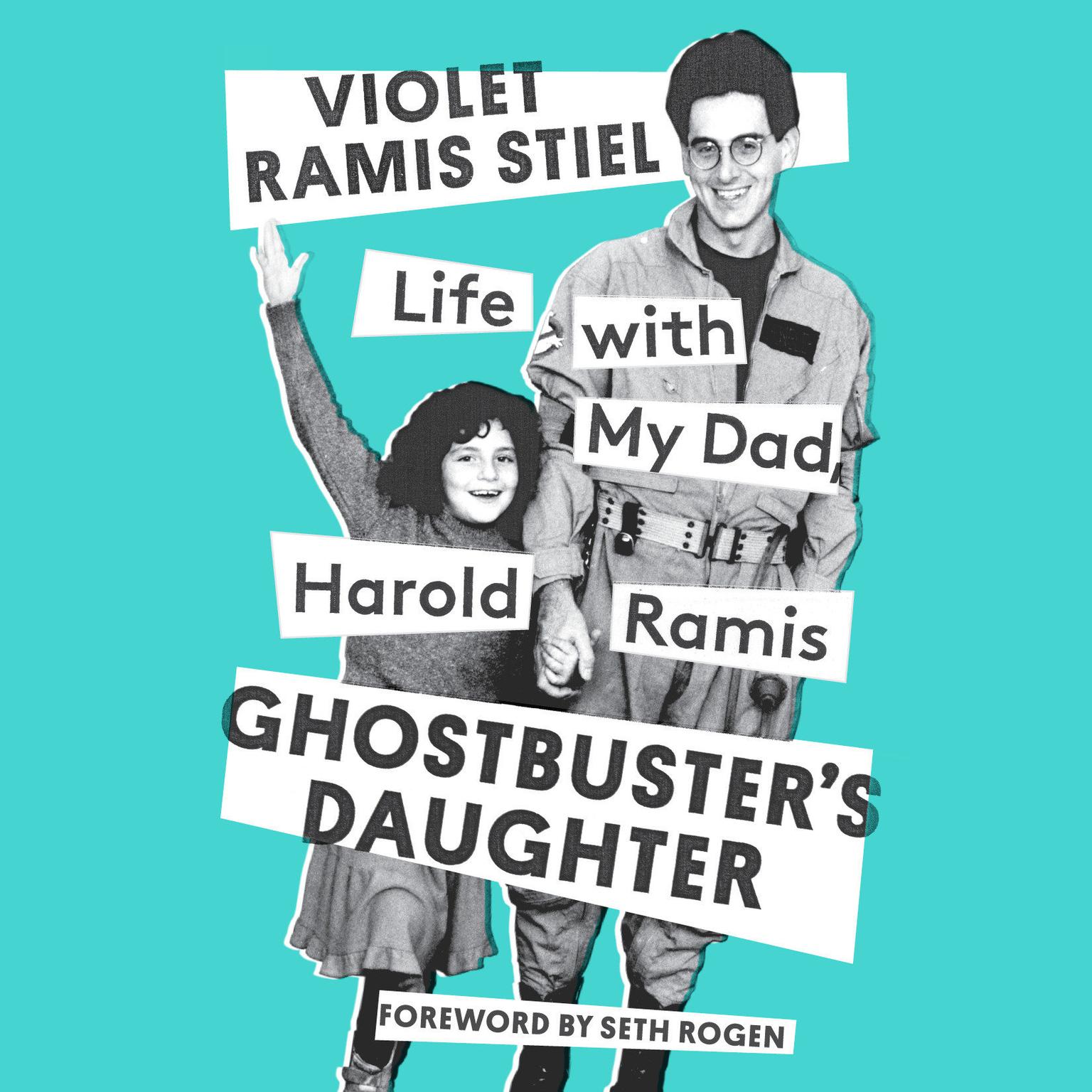 Ghostbusters Daughter: Life with My Dad, Harold Ramis Audiobook, by Violet Ramis Stiel