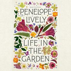 Life in the Garden Audiobook, by 