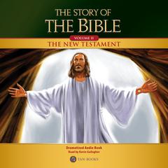 The Story of the Bible Volume 2: The New Testament Audiobook, by TAN Books