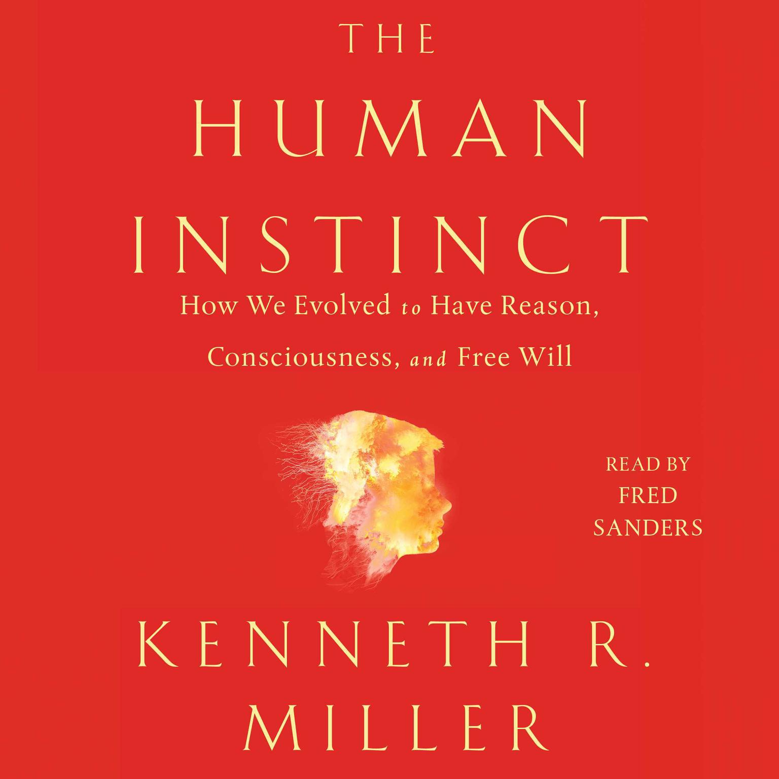 The Human Instinct: How We Evolved to Have Reason, Consciousness, and Free Will Audiobook, by Kenneth R. Miller