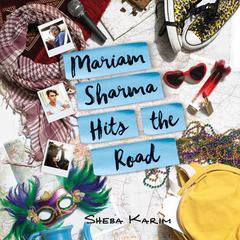 Mariam Sharma Hits the Road Audiobook, by Sheba Karim