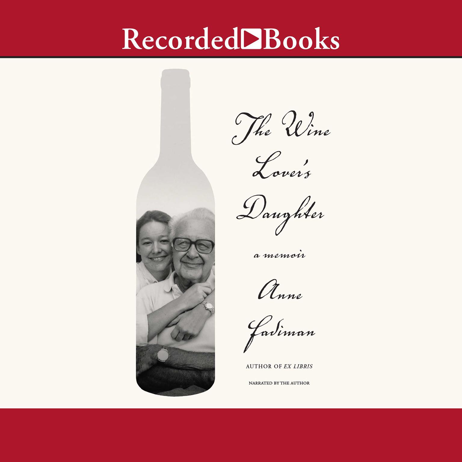 The Wine Lovers Daughter: A Memoir Audiobook, by Anne Fadiman