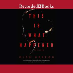 This Is What Happened Audiobook, by Mick Herron