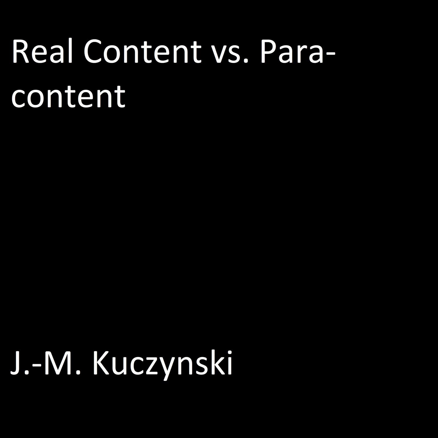 Real Content vs. Para-content Audiobook, by J. M. Kuczynski