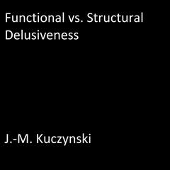 Functional vs. Structural Delusiveness Audiobook, by J. M. Kuczynski